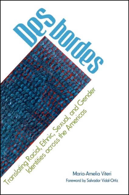 Desbordes : Translating Racial, Ethnic, Sexual, and Gender Identities across the Americas, EPUB eBook