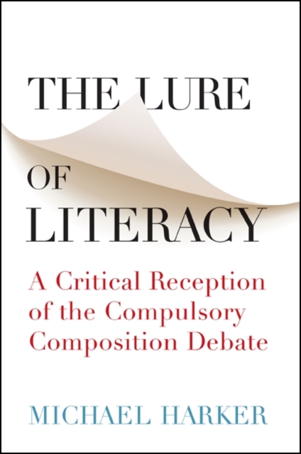 The Lure of Literacy : A Critical Reception of the Compulsory Composition Debate, EPUB eBook