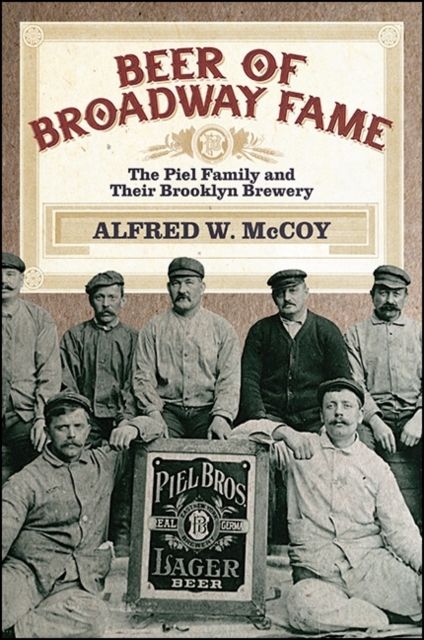Beer of Broadway Fame : The Piel Family and Their Brooklyn Brewery, EPUB eBook