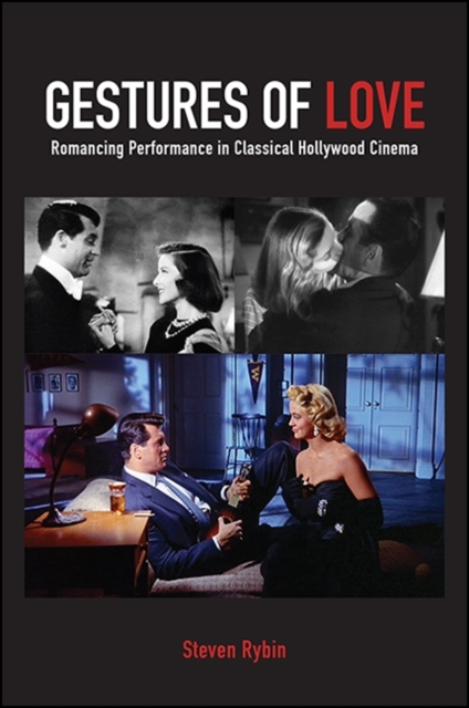 Gestures of Love : Romancing Performance in Classical Hollywood Cinema, EPUB eBook