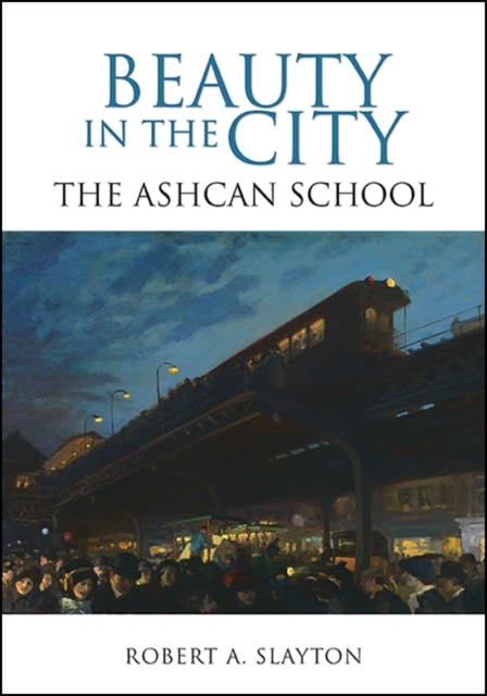 Beauty in the City : The Ashcan School, EPUB eBook