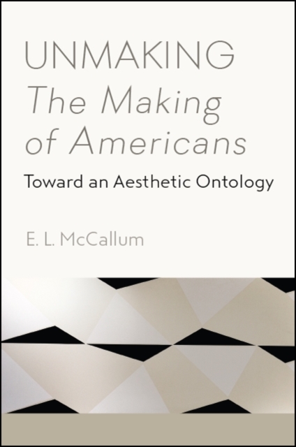 Unmaking The Making of Americans : Toward an Aesthetic Ontology, EPUB eBook