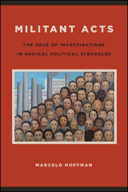 Militant Acts : The Role of Investigations in Radical Political Struggles, EPUB eBook