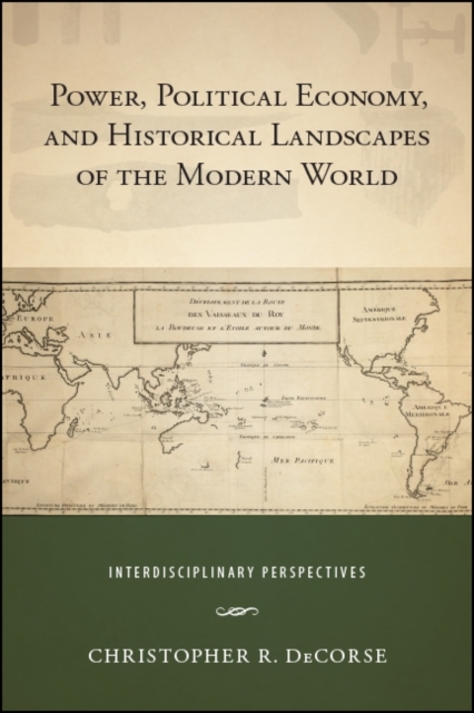 Power, Political Economy, and Historical Landscapes of the Modern World : Interdisciplinary Perspectives, EPUB eBook