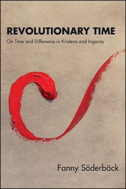 Revolutionary Time : On Time and Difference in Kristeva and Irigaray, EPUB eBook