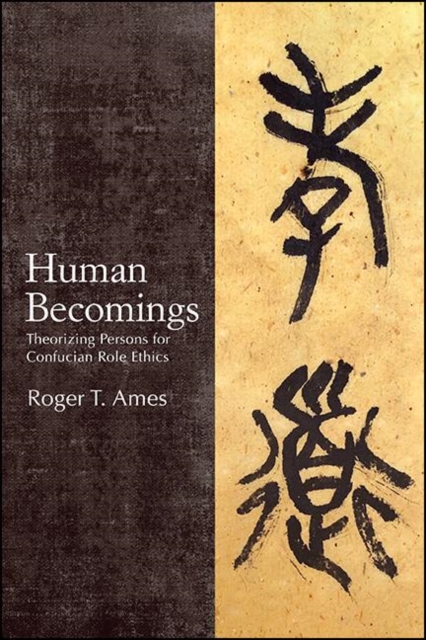 Human Becomings : Theorizing Persons for Confucian Role Ethics, EPUB eBook