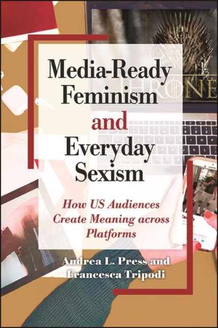 Media-Ready Feminism and Everyday Sexism : How US Audiences Create Meaning across Platforms, EPUB eBook