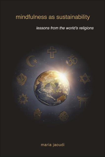 Mindfulness as Sustainability : Lessons from the World's Religions, EPUB eBook