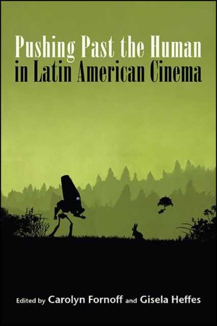 Pushing Past the Human in Latin American Cinema, EPUB eBook