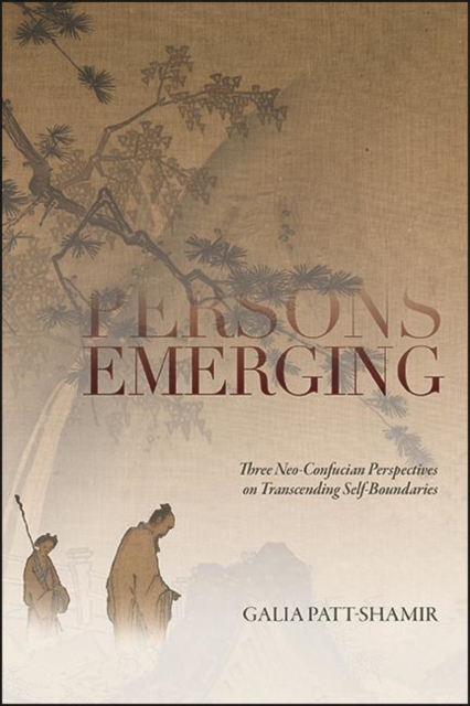 Persons Emerging : Three Neo-Confucian Perspectives on Transcending Self-Boundaries, EPUB eBook