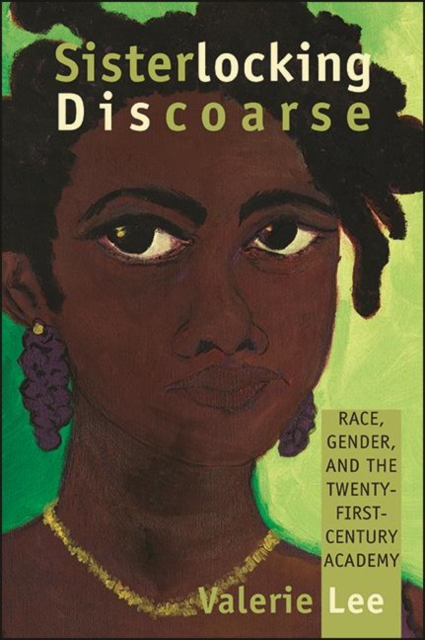 Sisterlocking Discoarse : Race, Gender, and the Twenty-First-Century Academy, EPUB eBook