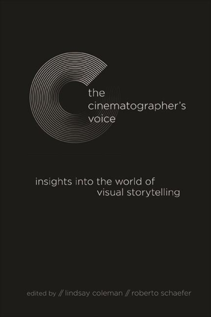 The Cinematographer's Voice : Insights into the World of Visual Storytelling, EPUB eBook