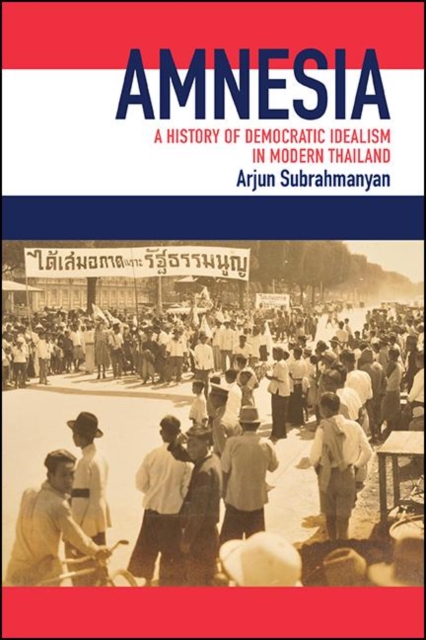 Amnesia : A History of Democratic Idealism in Modern Thailand, EPUB eBook