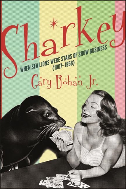 Sharkey : When Sea Lions Were Stars of Show Business (1907-1958), EPUB eBook