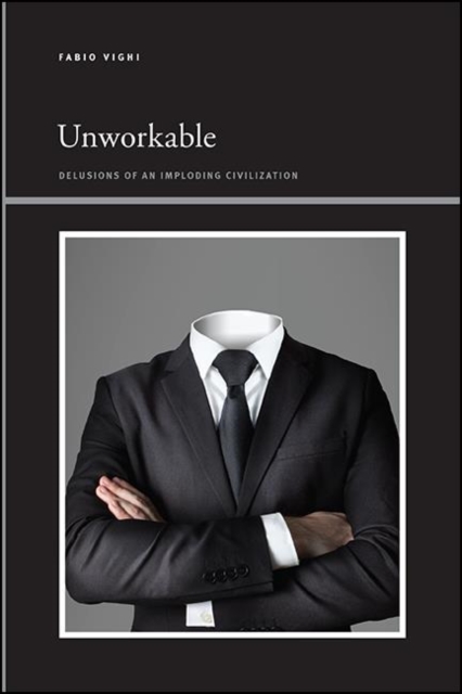 Unworkable : Delusions of an Imploding Civilization, EPUB eBook