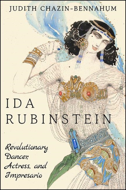 Ida Rubinstein : Revolutionary Dancer, Actress, and Impresario, EPUB eBook