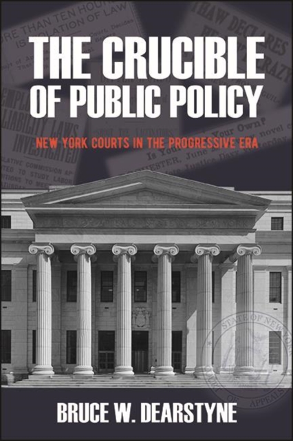 The Crucible of Public Policy : New York Courts in the Progressive Era, EPUB eBook