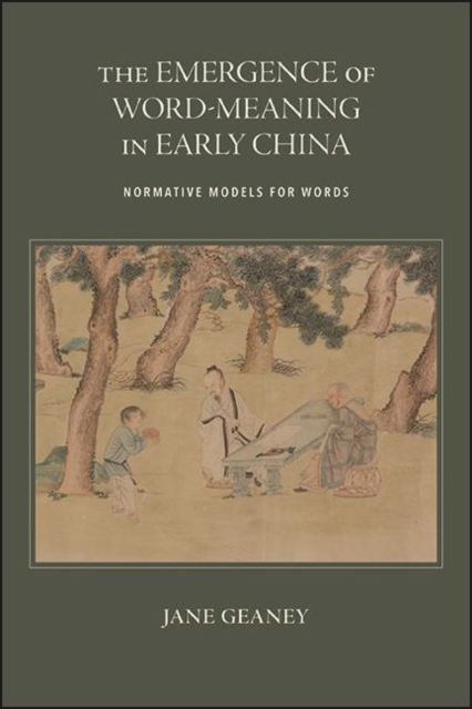 The Emergence of Word-Meaning in Early China : Normative Models for Words, EPUB eBook