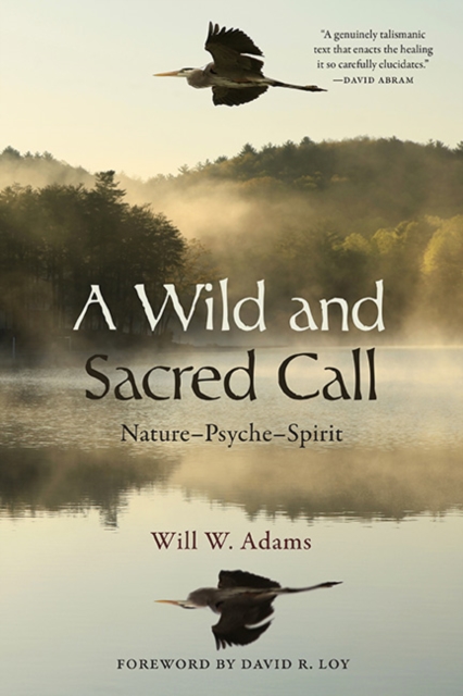 A Wild and Sacred Call : Nature-Psyche-Spirit, EPUB eBook