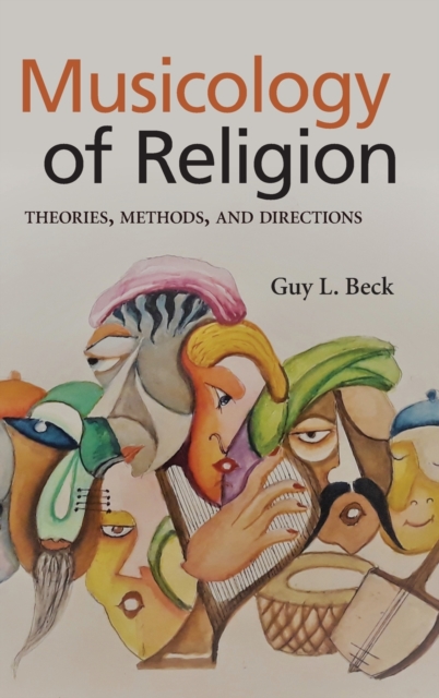 Musicology of Religion : Theories, Methods, and Directions, Hardback Book