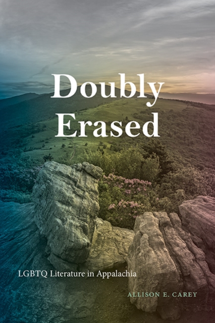 Doubly Erased : LGBTQ Literature in Appalachia, EPUB eBook