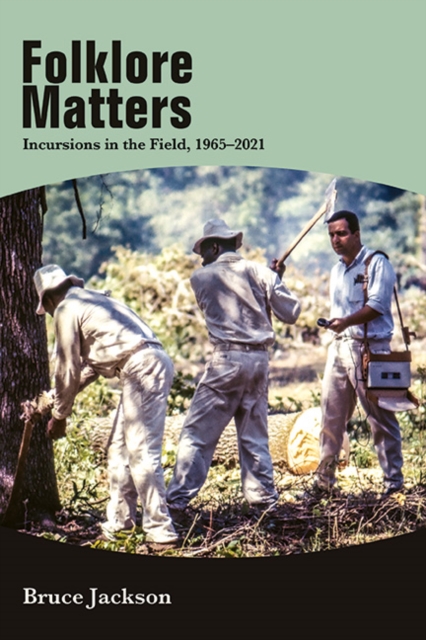 Folklore Matters : Incursions in the Field, 1965-2021, EPUB eBook
