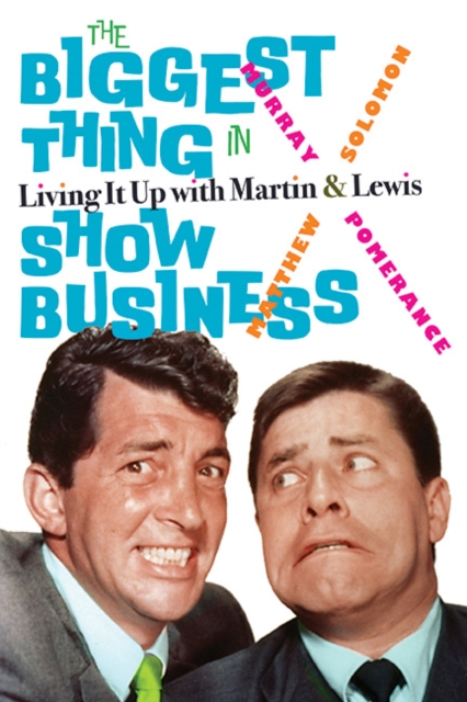 The Biggest Thing in Show Business : Living It Up with Martin & Lewis, EPUB eBook