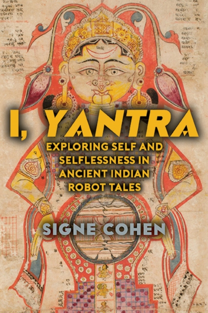 I, Yantra : Exploring Self and Selflessness in Ancient Indian Robot Tales, EPUB eBook