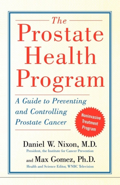 The Prostate Health Program : A Guide to Preventing and Controlling Prostate Can, EPUB eBook