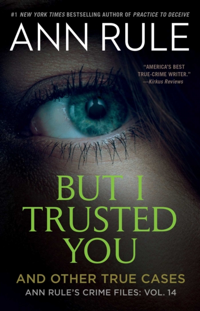 But I Trusted You : Ann Rule's Crime Files #14, EPUB eBook