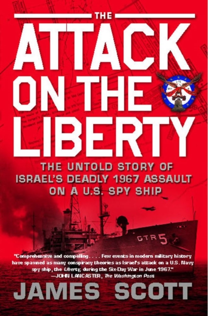 The Attack on the Liberty : The Untold Story of Israel's Deadly 1967 Assault on a U.S. Spy Ship, EPUB eBook
