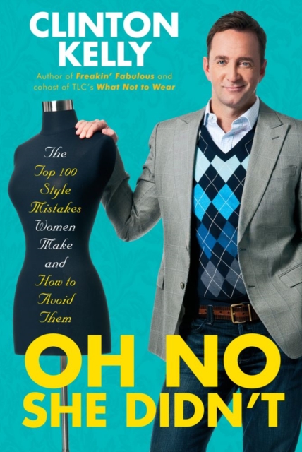 Oh No She Didn't : The Top 100 Style Mistakes Women Make and How to Avoid Them, EPUB eBook
