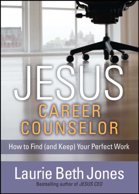 JESUS, Career Counselor : How to Find (and Keep) Your Perfect Work, EPUB eBook