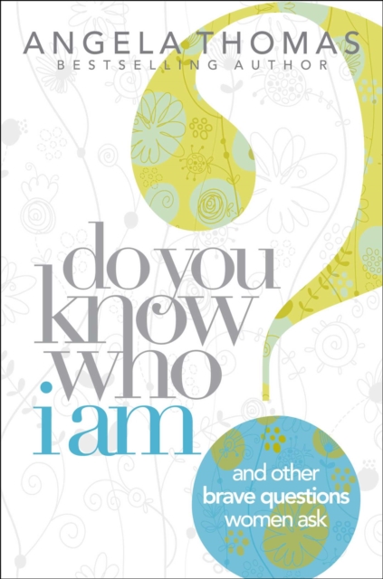 Do You Know Who I Am? : And Other Brave Questions Women Ask, EPUB eBook