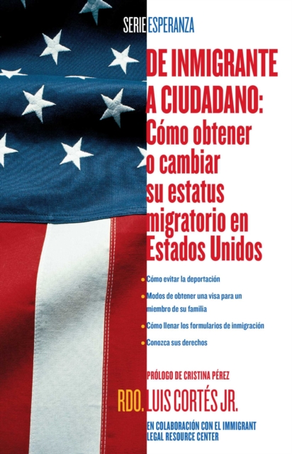 De inmigrante a ciudadano (A Simple Guide to US Immigration) : Como obtener o cambiar su estatus migratorio en Estados Unidos (How to Change Your Immigration Status in the United States), EPUB eBook