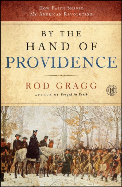 By the Hand of Providence : How Faith Shaped the American Revolution, EPUB eBook