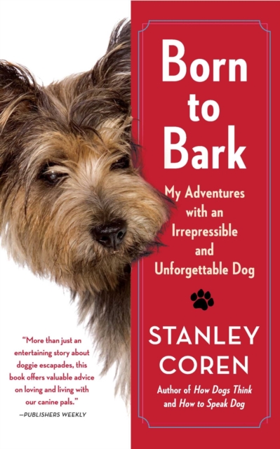 Born to Bark : My Adventures with an Irrepressible and Unforgettable Dog, EPUB eBook