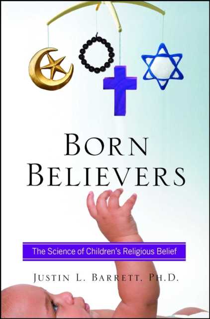 Born Believers : The Science of Children's Religious Belief, EPUB eBook