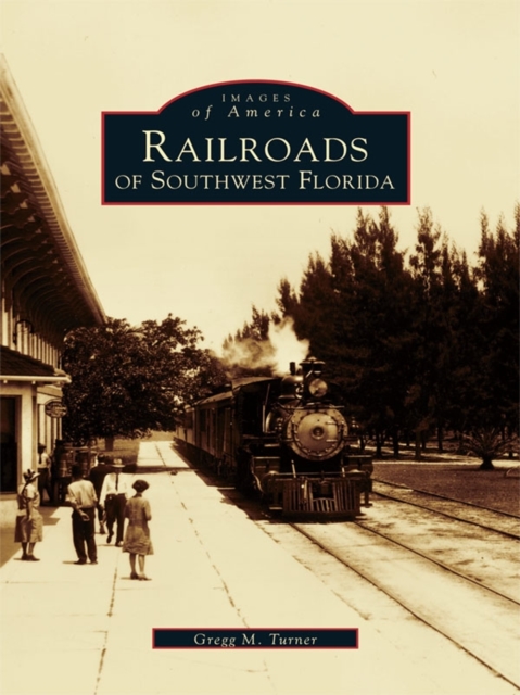 Railroads of Southwest Florida, EPUB eBook