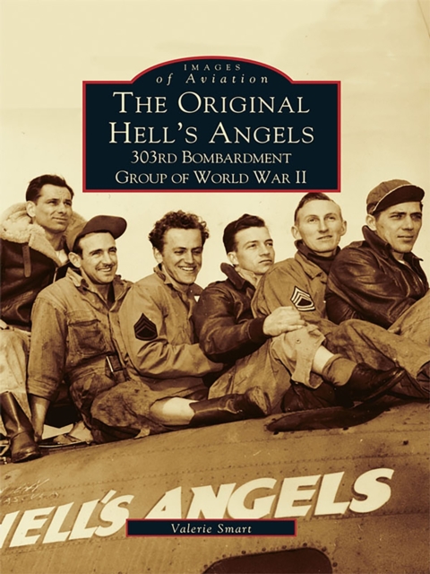 The Original Hell's Angels: 303rd Bombardment Group of WWII, EPUB eBook