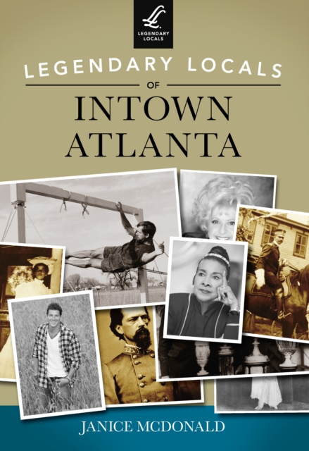 Legendary Locals of Intown Atlanta, EPUB eBook