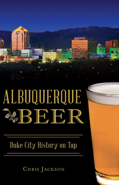 Albuquerque Beer : Duke City History on Tap, EPUB eBook