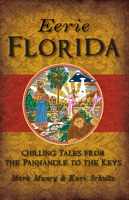 Eerie Florida : Chilling Tales from the Panhandle to the Keys, EPUB eBook