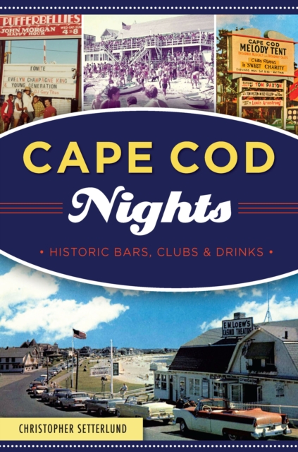 Cape Cod Nights : Historic Bars, Clubs & Drinks, EPUB eBook