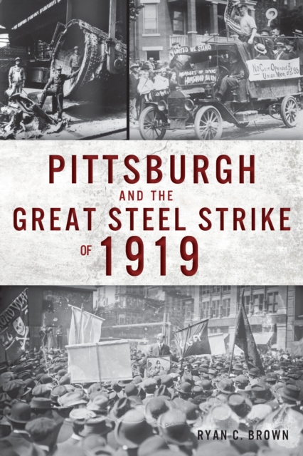 Pittsburgh and the Great Steel Strike of 1919, EPUB eBook