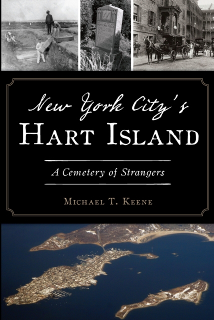 New York City's Hart Island : A Cemetery of Strangers, EPUB eBook