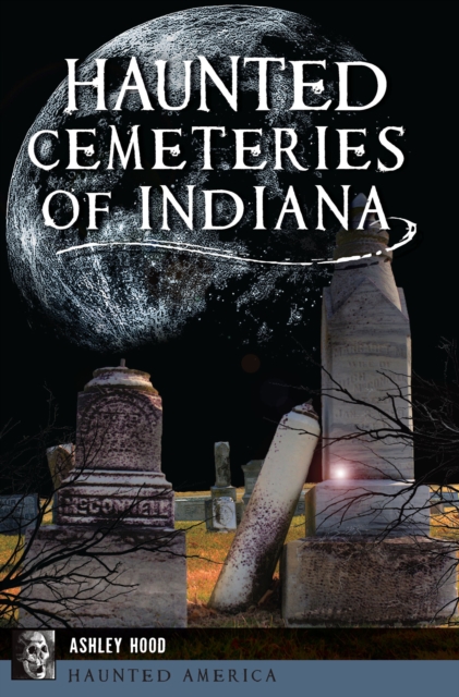 Haunted Cemeteries of Indiana, EPUB eBook
