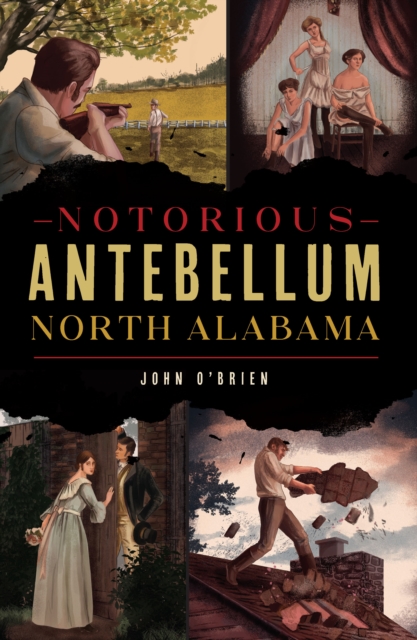 Notorious Antebellum North Alabama, EPUB eBook