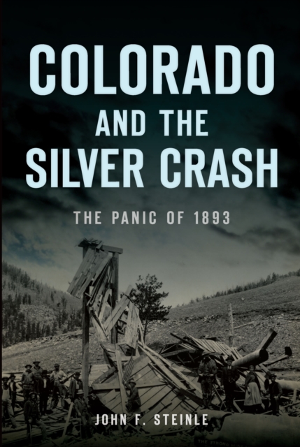 Colorado and the Silver Crash : The Panic of 1893, EPUB eBook