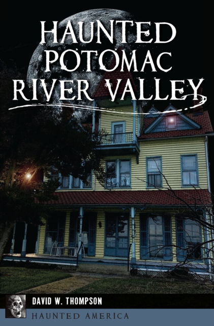 Haunted Potomac River Valley, EPUB eBook